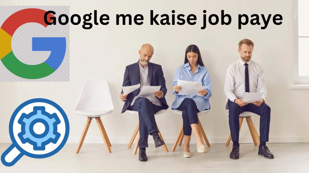 Google me kaise job paye