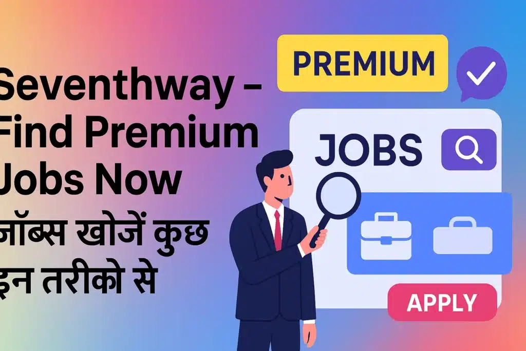Seventhway – Find Premium Jobs Now